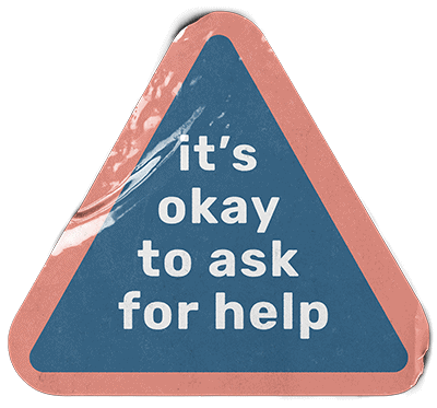 it's okay to ask for help
