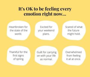 It's OK to be feeling every emotion right now